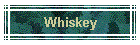 Whiskey