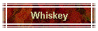 Whiskey